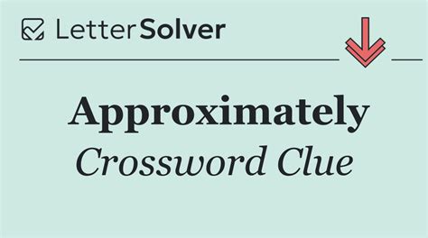 approximately crossword|approximately crossword clue 4 letters.